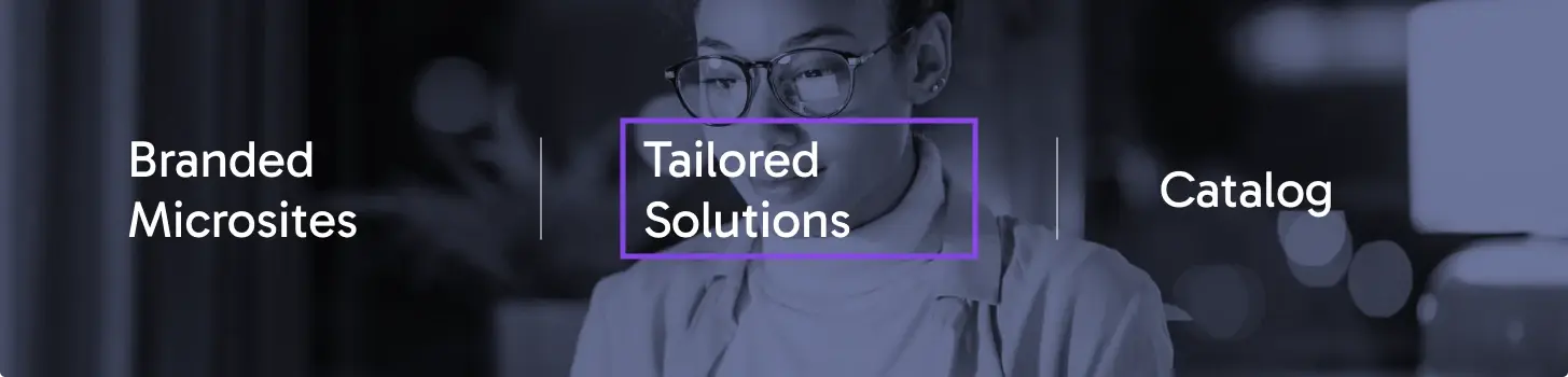 A professional setting featuring text such as Branded Microsites, Tailored Solutions, and Catalog in a modern design.